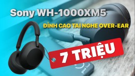 Sony WH-1000XM5, chiếc tai nghe chống ồn Over ear nhà nhà ao ước!
