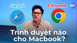 Safari và Chrome, đâu mới là trình duyệt tốt nhất cho MacBook?