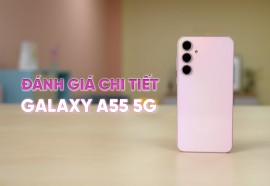 Đánh giá chi tiết Galaxy A55 5G