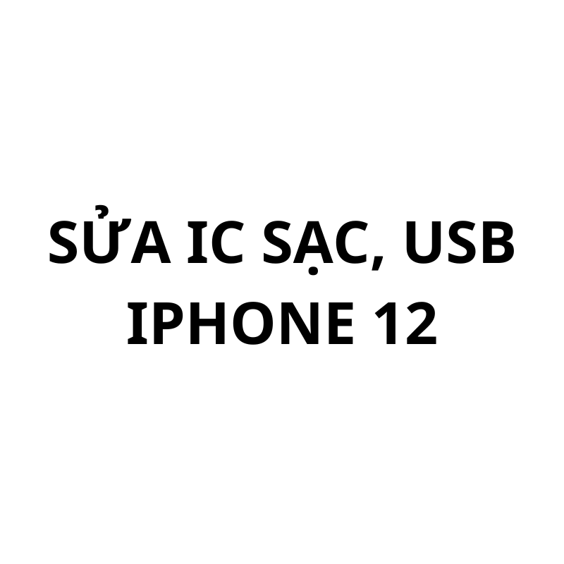 Sửa ic sạc, usb iPhone 12