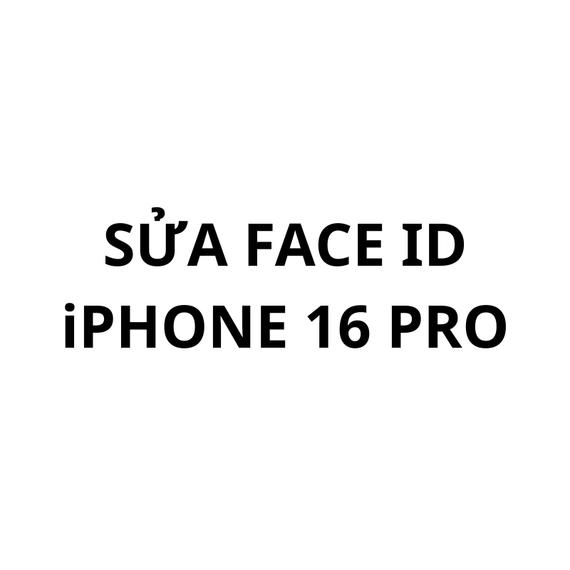 Sửa Face ID iPhone 16 Pro