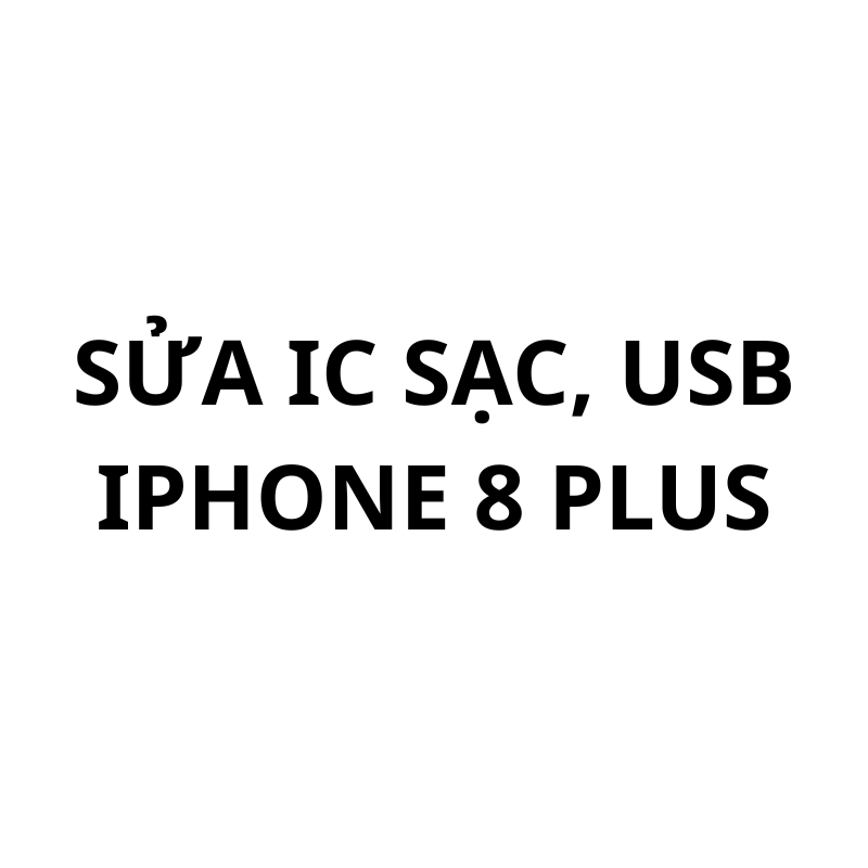 Sửa ic sạc, usb iPhone 8 Plus