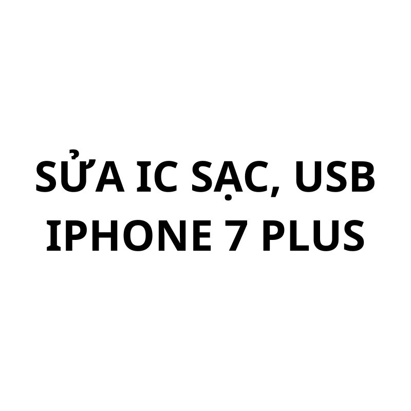 Sửa ic sạc, usb iPhone 7 Plus