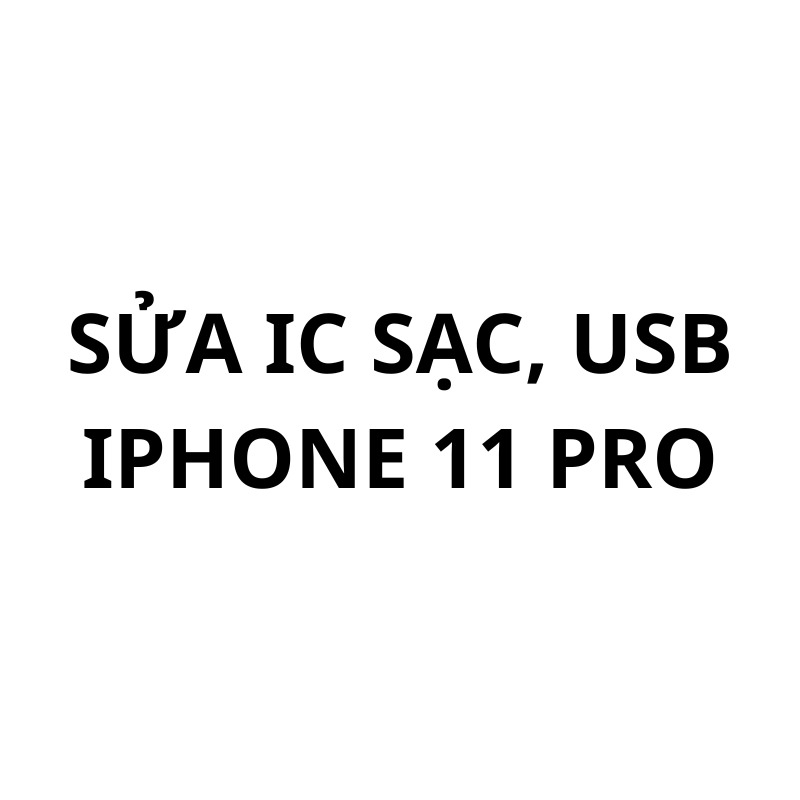 Sửa ic sạc, usb iPhone 11 Pro
