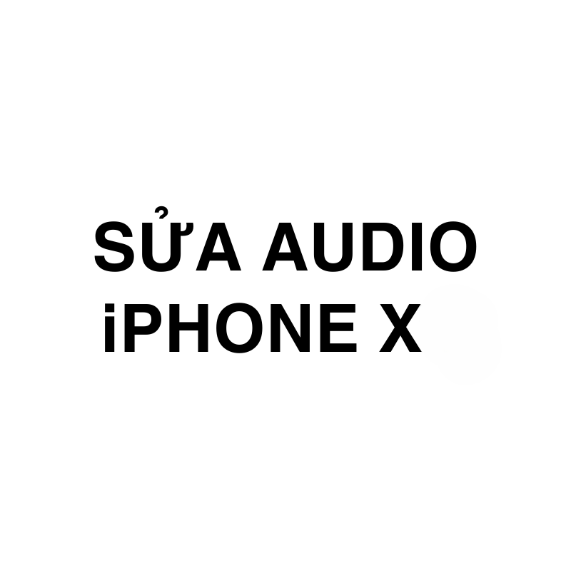 Sửa Audio iPhone X