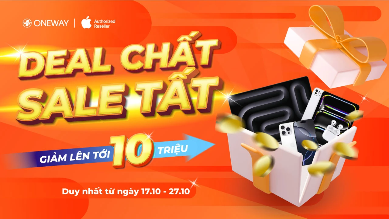 DEAL CHẤT - SALE TẤT: GIẢM GIÁ SẢN PHẨM LÊN ĐẾN 10 TRIỆU