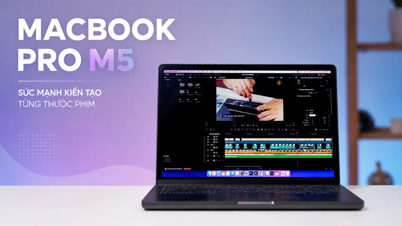 MacBook Pro M5: Đưa workflow dựng phim l&ecirc;n một nhịp mới