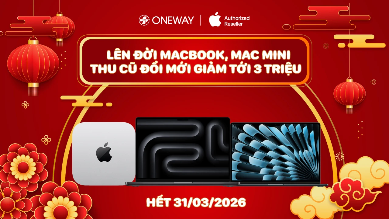 THU CŨ ĐỔI MỚI - L&Ecirc;N ĐỜI MACBOOK, MAC MINI GIẢM TỚI 3.000.000Đ