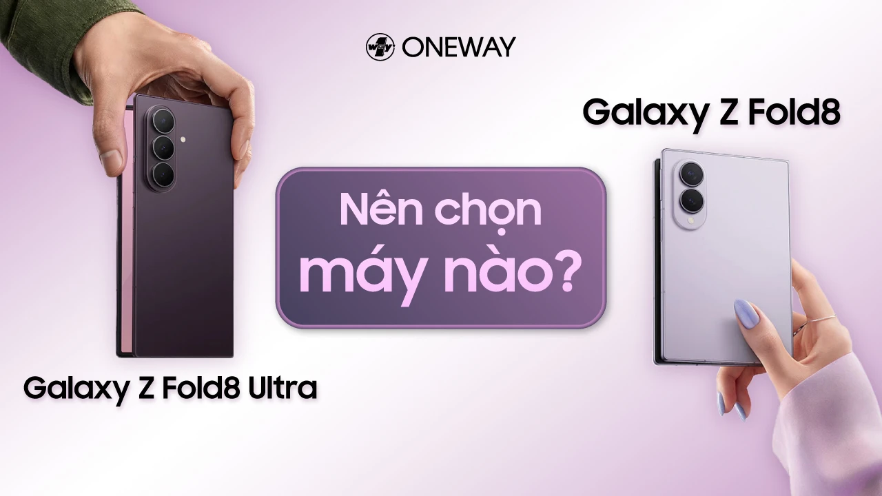 So sánh Galaxy Z Fold8 và Galaxy Z Fold8 Ultra? Nên chọn phiên bản nào?